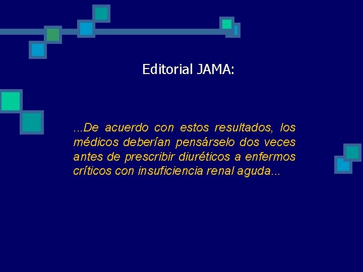 Editorial JAMA: . . . De acuerdo con estos resultados, los médicos deberían pensárselo Editorial JAMA: . . . De acuerdo con estos resultados, los médicos deberían pensárselo