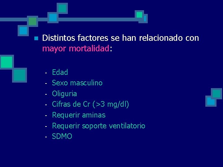 n Distintos factores se han relacionado con mayor mortalidad: - Edad Sexo masculino Oliguria n Distintos factores se han relacionado con mayor mortalidad: - Edad Sexo masculino Oliguria