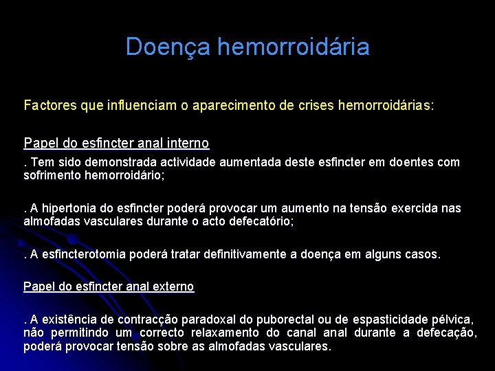 Doença hemorroidária Factores que influenciam o aparecimento de crises hemorroidárias: Papel do esfincter anal