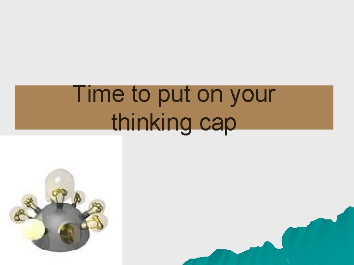 Time to put on your thinking cap 