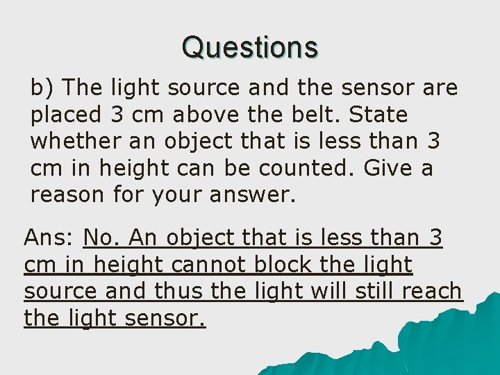 Questions b) The light source and the sensor are placed 3 cm above the
