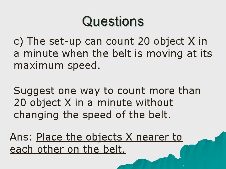 Questions c) The set-up can count 20 object X in a minute when the