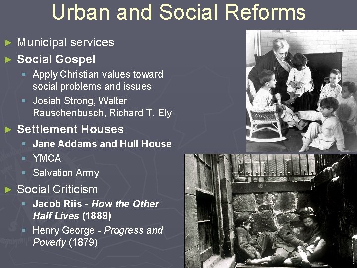 Urban and Social Reforms Municipal services ► Social Gospel ► § Apply Christian values Urban and Social Reforms Municipal services ► Social Gospel ► § Apply Christian values