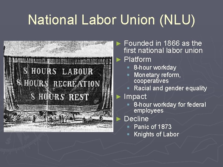 National Labor Union (NLU) Founded in 1866 as the first national labor union ► National Labor Union (NLU) Founded in 1866 as the first national labor union ►