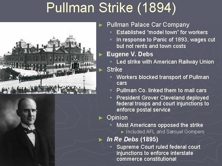 Pullman Strike (1894) ► Pullman Palace Car Company § Established “model town” for workers Pullman Strike (1894) ► Pullman Palace Car Company § Established “model town” for workers