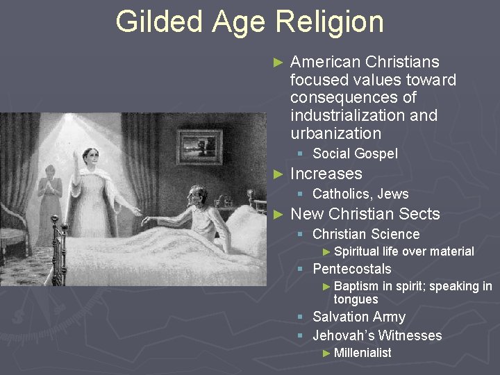 Gilded Age Religion ► American Christians focused values toward consequences of industrialization and urbanization Gilded Age Religion ► American Christians focused values toward consequences of industrialization and urbanization