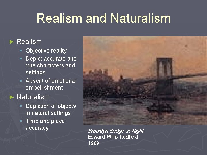 Realism and Naturalism ► Realism § Objective reality § Depict accurate and true characters Realism and Naturalism ► Realism § Objective reality § Depict accurate and true characters