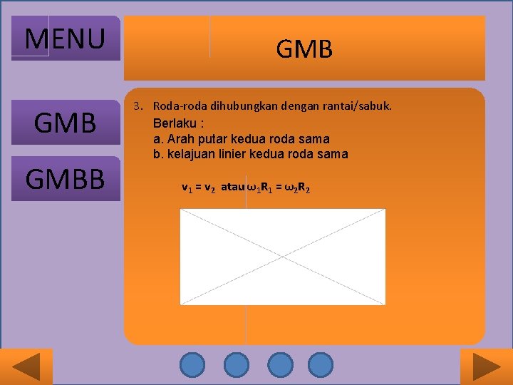 MENU GMBB GMB 3. Roda-roda dihubungkan dengan rantai/sabuk. Berlaku : a. Arah putar kedua