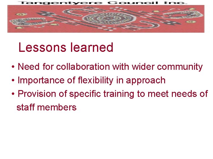 Lessons learned • Need for collaboration with wider community • Importance of flexibility in