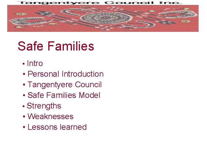 Safe Families • Intro • Personal Introduction • Tangentyere Council • Safe Families Model