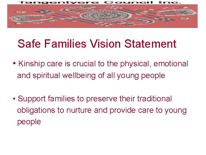 Safe Families Vision Statement • Kinship care is crucial to the physical, emotional and