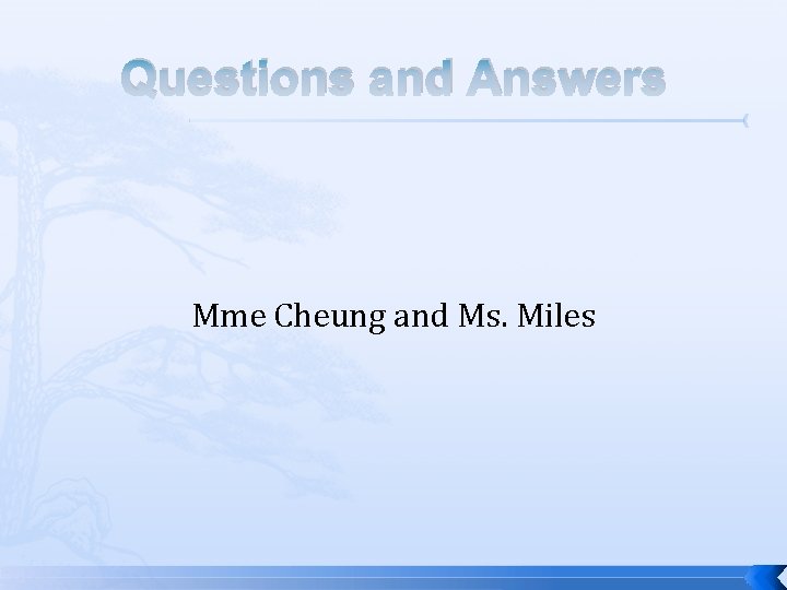 Questions and Answers Mme Cheung and Ms. Miles Questions and Answers Mme Cheung and Ms. Miles