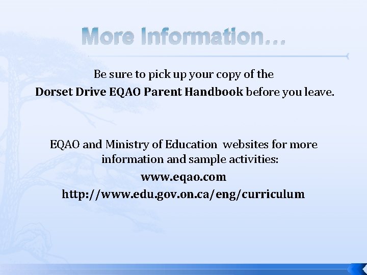 More Information… Be sure to pick up your copy of the Dorset Drive EQAO More Information… Be sure to pick up your copy of the Dorset Drive EQAO