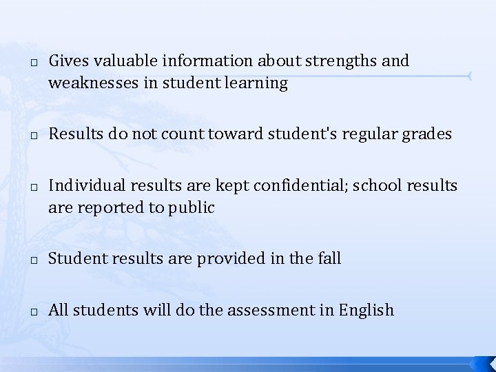 � Gives valuable information about strengths and weaknesses in student learning � Results do � Gives valuable information about strengths and weaknesses in student learning � Results do