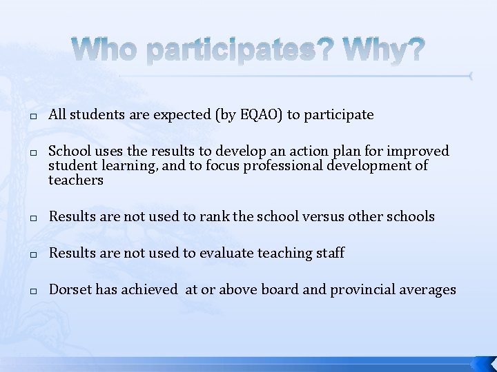Who participates? Why? � � All students are expected (by EQAO) to participate School Who participates? Why? � � All students are expected (by EQAO) to participate School