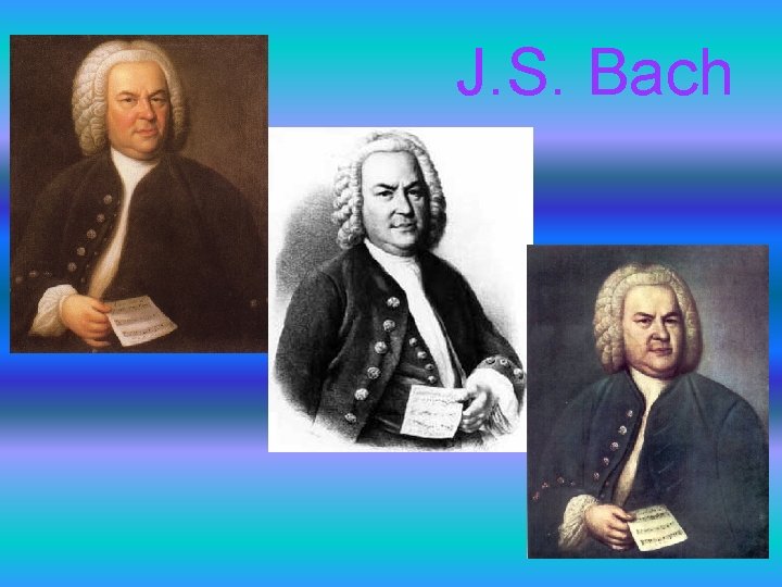 J. S. Bach 