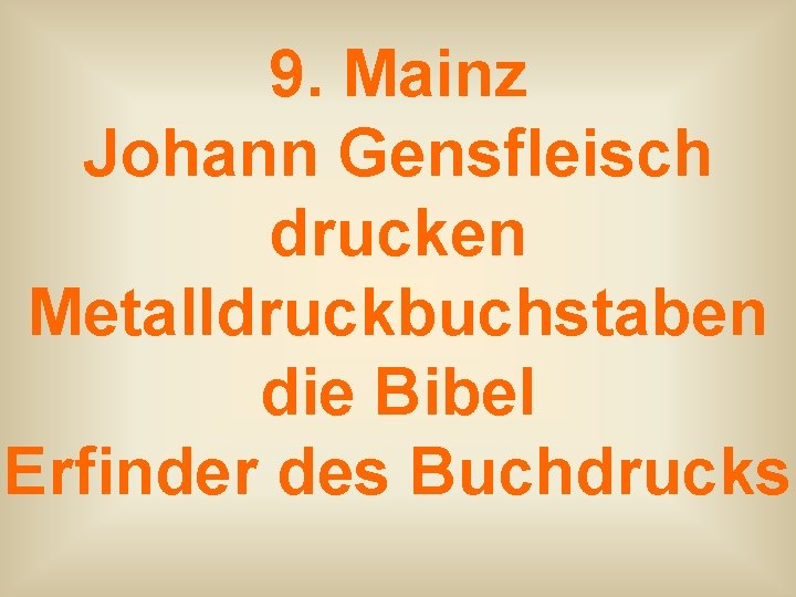 9. Mainz Johann Gensfleisch drucken Metalldruckbuchstaben die Bibel Erfinder des Buchdrucks 