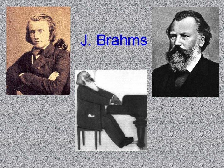 J. Brahms 