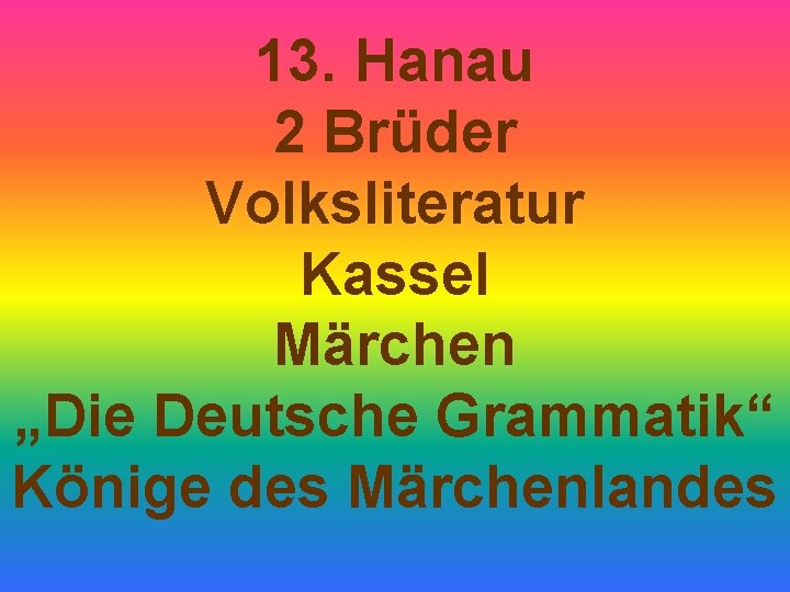 13. Hanau 2 Brüder Volksliteratur Kassel Märchen „Die Deutsche Grammatik“ Könige des Märchenlandes 