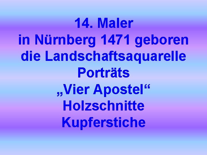 14. Maler in Nürnberg 1471 geboren die Landschaftsaquarelle Porträts „Vier Apostel“ Holzschnitte Kupferstiche 