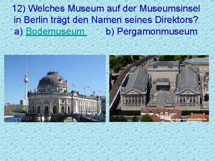 12) Welches Museum auf der Museumsinsel in Berlin trägt den Namen seines Direktors? a)