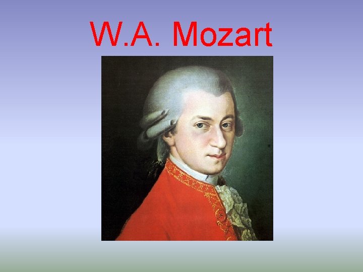 W. A. Mozart 