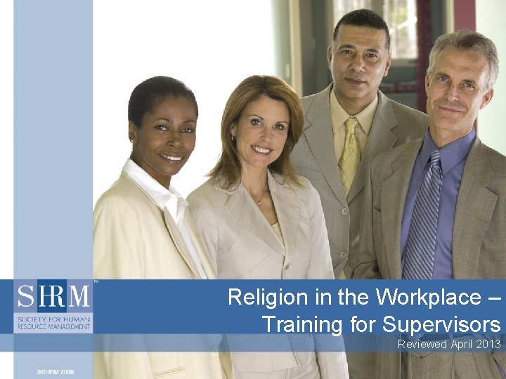 Religion in the Workplace – Training for Supervisors Reviewed April 2013 