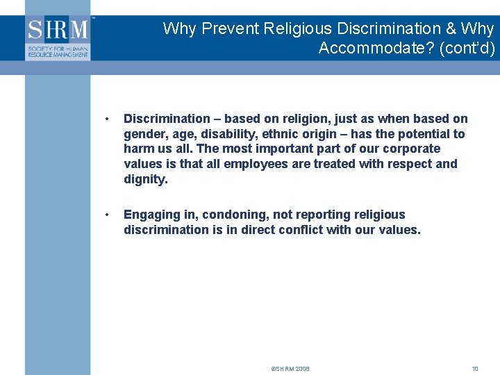 Why Prevent Religious Discrimination & Why Accommodate? (cont’d) • Discrimination – based on religion,