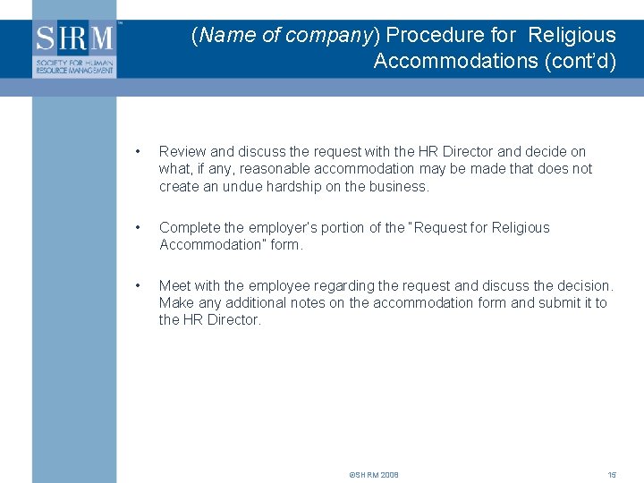 (Name of company) Procedure for Religious Accommodations (cont’d) • Review and discuss the request