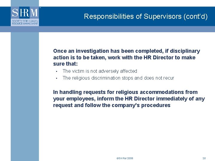 Responsibilities of Supervisors (cont’d) Once an investigation has been completed, if disciplinary action is