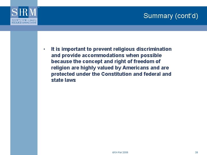 Summary (cont’d) • It is important to prevent religious discrimination and provide accommodations when