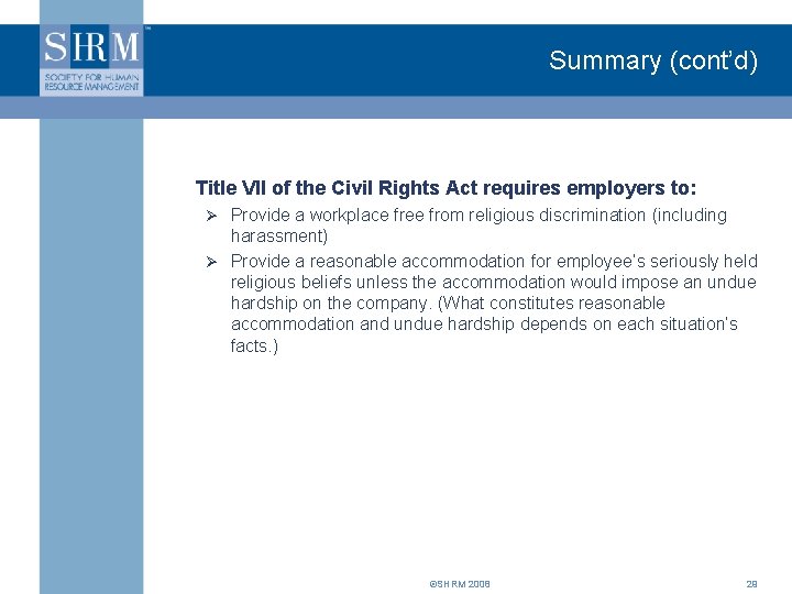 Summary (cont’d) Title VII of the Civil Rights Act requires employers to: Ø Provide