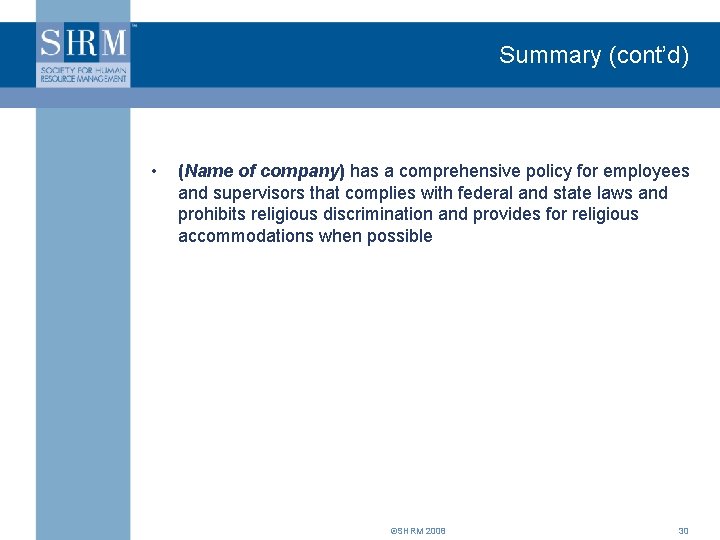 Summary (cont’d) • (Name of company) has a comprehensive policy for employees and supervisors