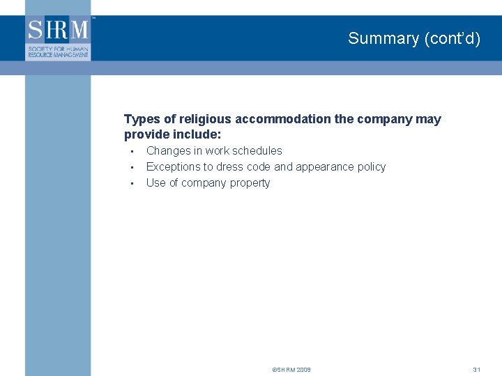 Summary (cont’d) Types of religious accommodation the company may provide include: • • •