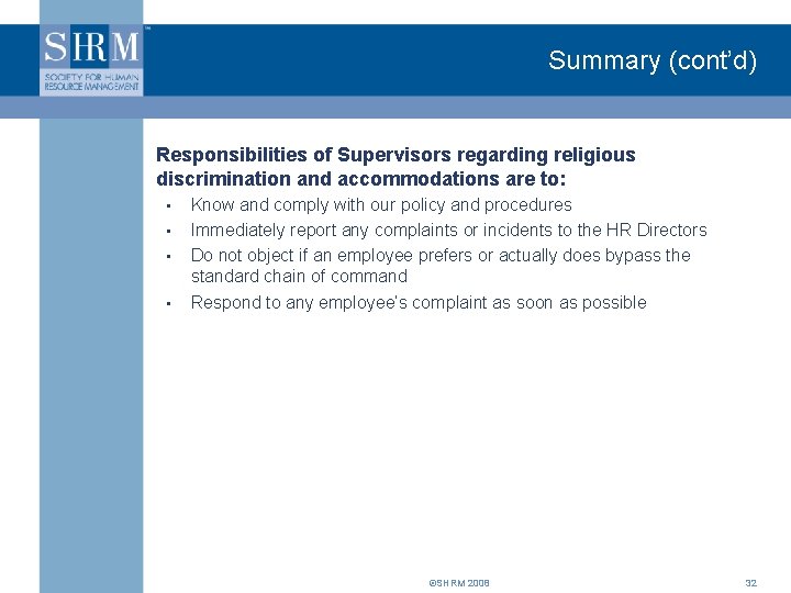 Summary (cont’d) Responsibilities of Supervisors regarding religious discrimination and accommodations are to: • •