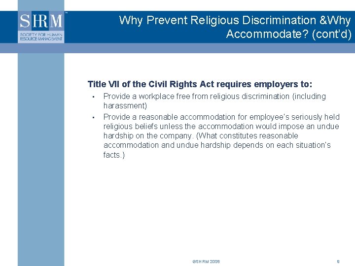 Why Prevent Religious Discrimination &Why Accommodate? (cont’d) Title VII of the Civil Rights Act