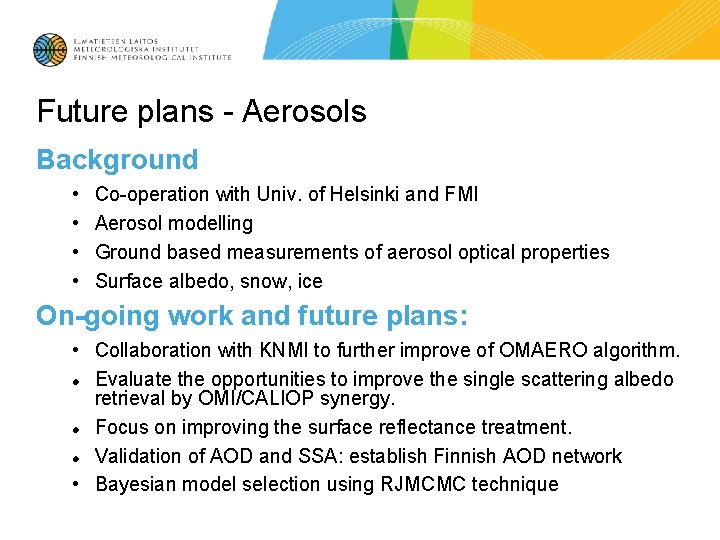 Future plans - Aerosols Background • • Co-operation with Univ. of Helsinki and FMI