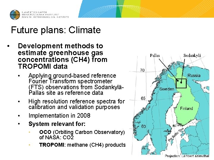 Future plans: Climate • Development methods to estimate greenhouse gas concentrations (CH 4) from
