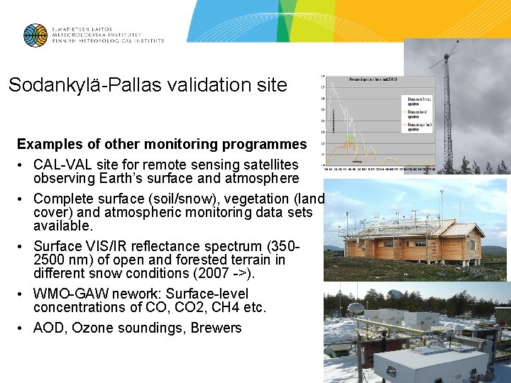 Sodankylä-Pallas validation site Examples of other monitoring programmes • CAL-VAL site for remote sensing