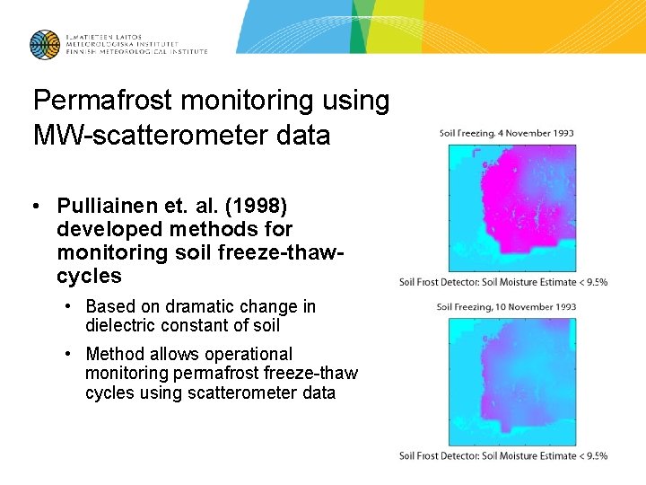 Permafrost monitoring using MW-scatterometer data • Pulliainen et. al. (1998) developed methods for monitoring
