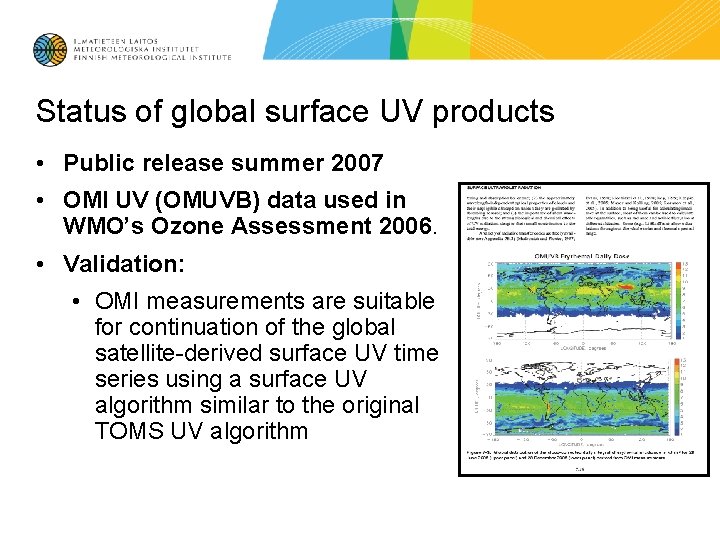 Status of global surface UV products • Public release summer 2007 • OMI UV