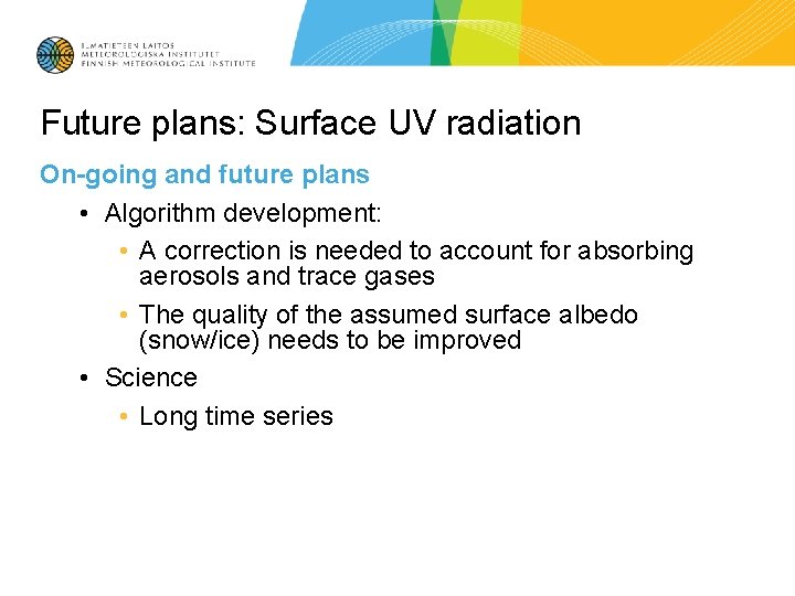 Future plans: Surface UV radiation On-going and future plans • Algorithm development: • A