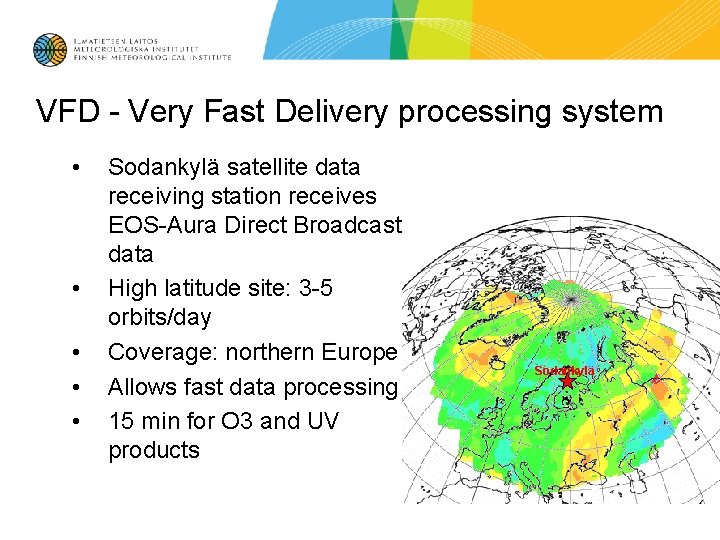 VFD - Very Fast Delivery processing system • • • Sodankylä satellite data receiving