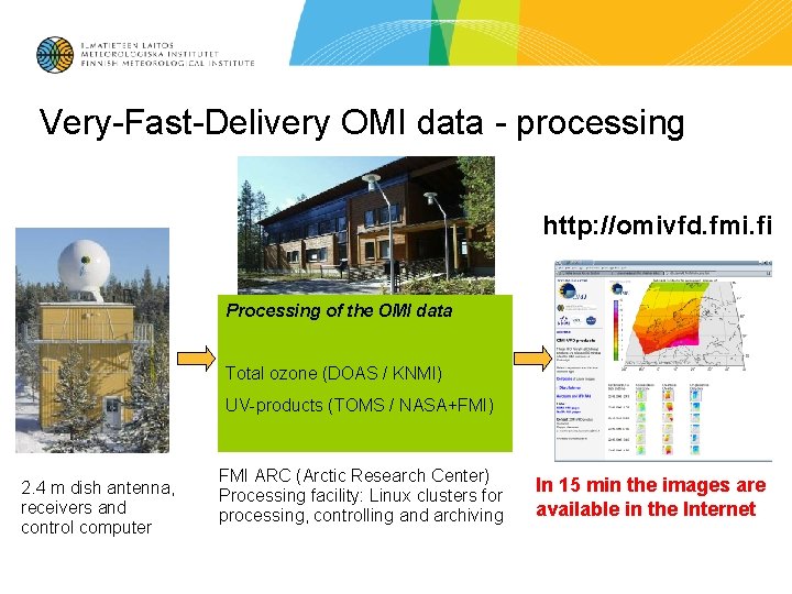Very-Fast-Delivery OMI data - processing http: //omivfd. fmi. fi Processing of the OMI data