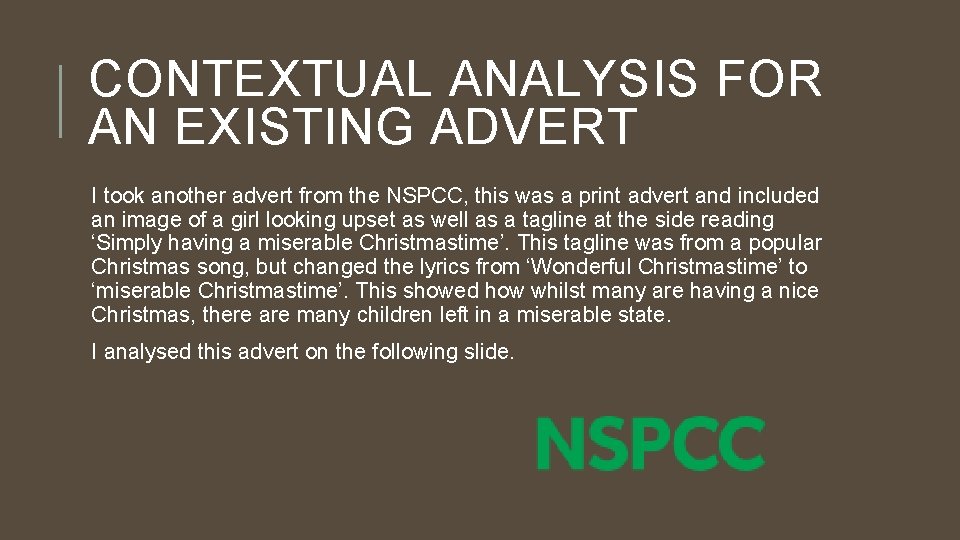 CONTEXTUAL ANALYSIS FOR AN EXISTING ADVERT I took another advert from the NSPCC, this