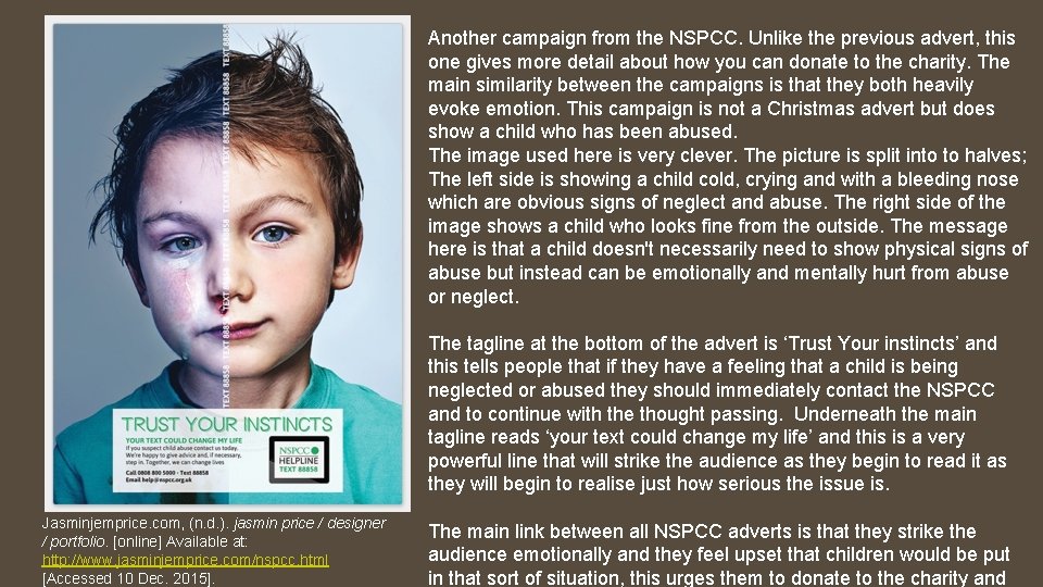 Another campaign from the NSPCC. Unlike the previous advert, this one gives more detail