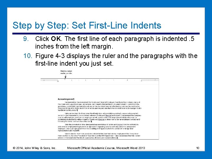 Step by Step: Set First-Line Indents 9. Click OK. The first line of each