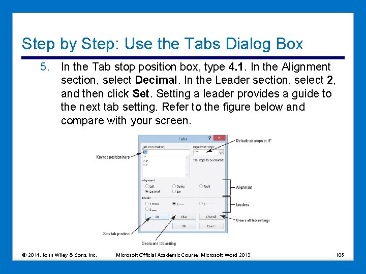 Step by Step: Use the Tabs Dialog Box 5. In the Tab stop position