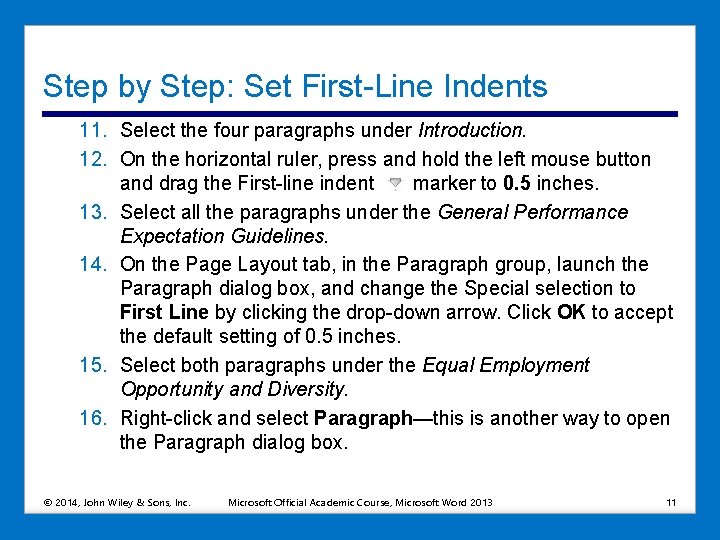 Step by Step: Set First-Line Indents 11. Select the four paragraphs under Introduction. 12.