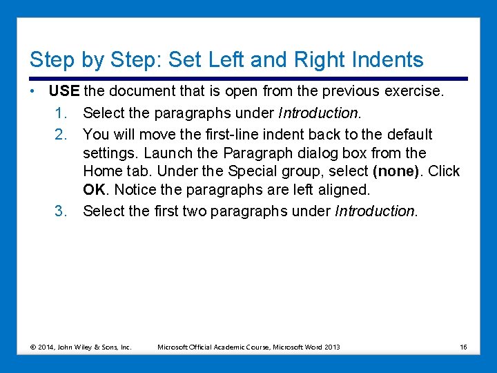 Step by Step: Set Left and Right Indents • USE the document that is